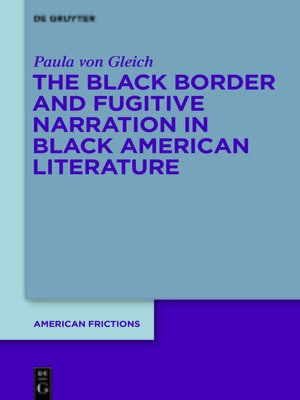 cover image of The Black Border and Fugitive Narration in Black American Literature